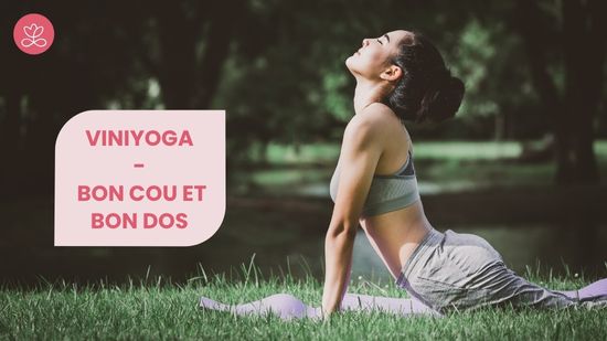2. Viniyoga - Bon cou et bon dos avec Lily Champagne